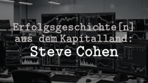 Erfolgsgeschichte[n] aus dem Kapitalland: Steve Cohen