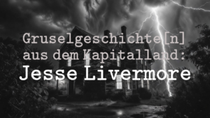 Gruselgeschichte[n] aus dem Kapitalland: Jesse Livermore