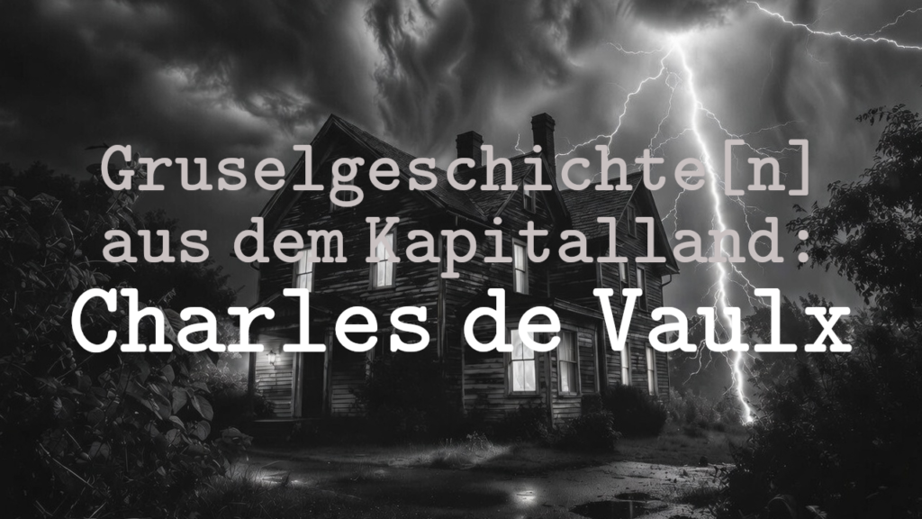 Gruselgeschichten aus dem Kapitalland: Charles de Vaulx